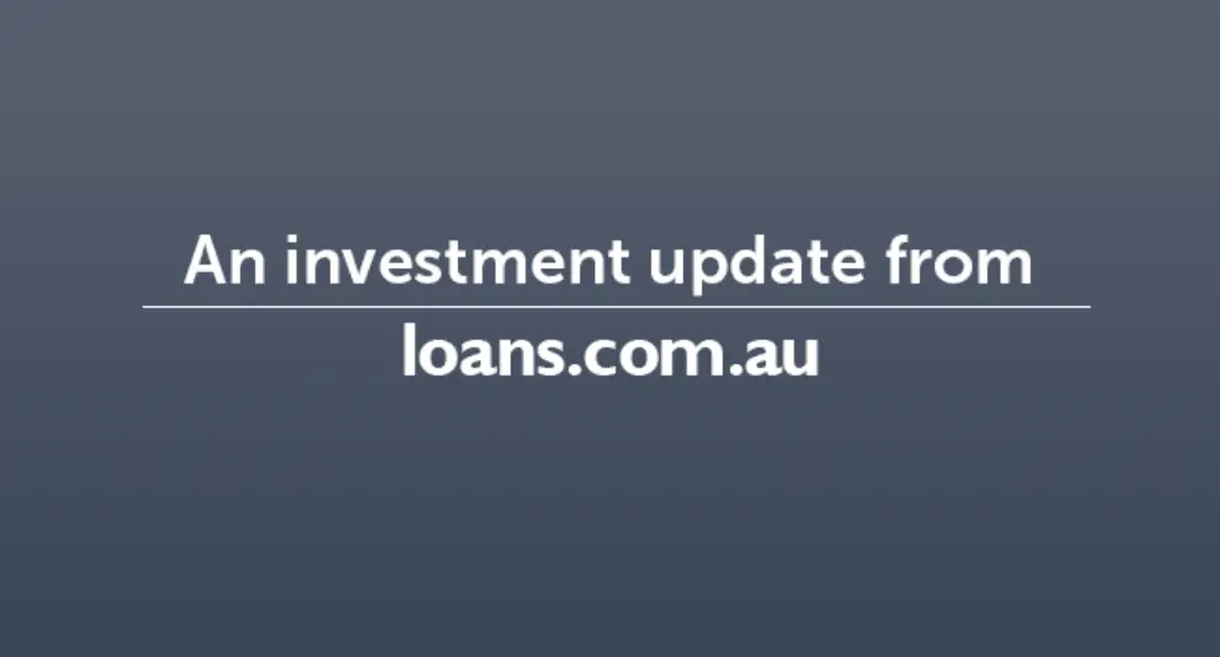 Investment update from loans.com.au