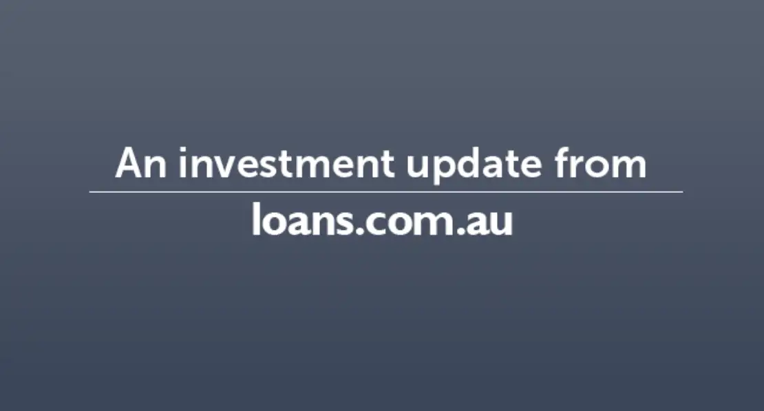 Investment update from loans.com.au